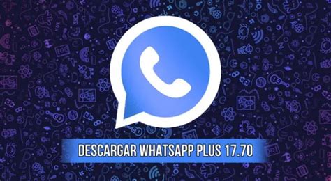 WhatsApp Plus APK (v17.70) Descargar Gratis [Anti.
